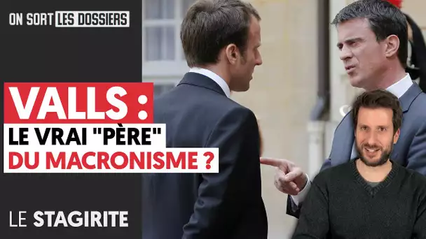 MANUEL VALLS : LE VRAI "PERE" DU MACRONISME