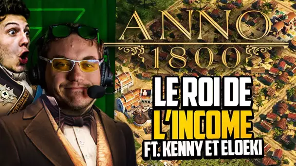 Anno 1800 #26 (ft. Kenny et Eloeki) : Le roi de l'income