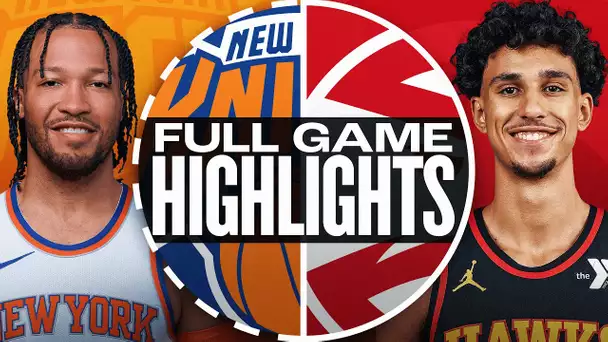 KNICKS at HAWKS | FULL GAME HIGHLIGHTS | November 6, 2024