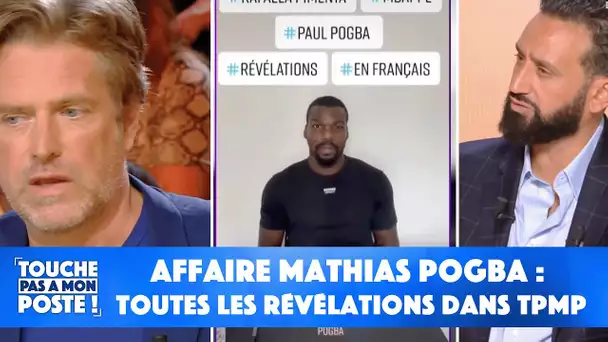 Affaire Mathias Pogba : toutes les révélations dans TPMP