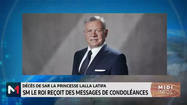 Décès de SAR la Princesse Lalla Latifa : SM le Roi reçoit des messages de condoléances