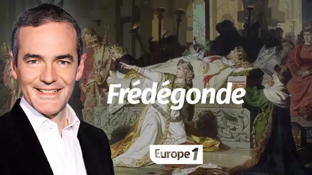 Au cœur de l'Histoire: Frédégonde (Franck Ferrand)