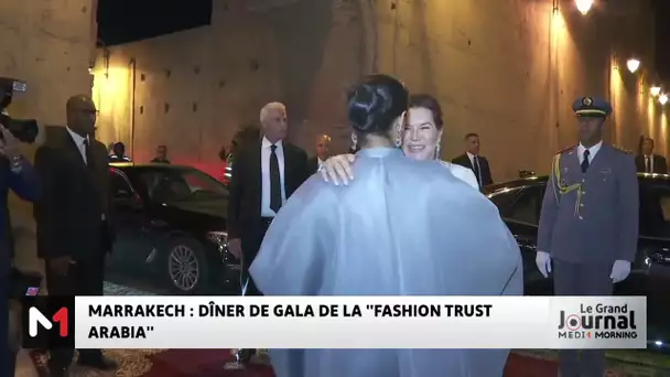 Marrakech : Dîner de gala de la "Fashion Trust Arabia "