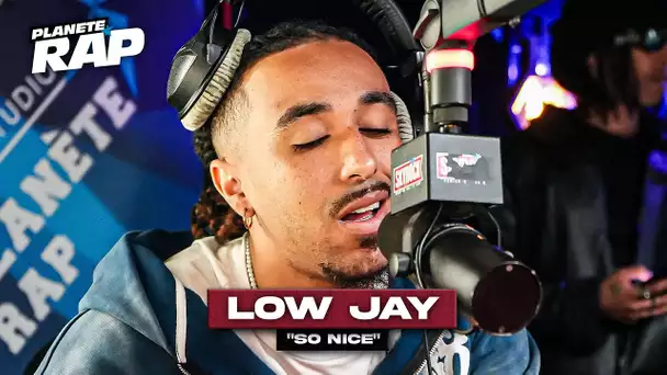 [EXCLU] Low Jay - So nice #PlanèteRap