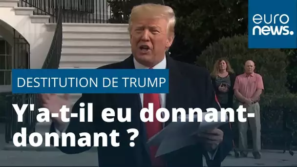 Procédure d'impeachment contre Trump : l'interprétation du "quid pro quo" ou donnant-donnant