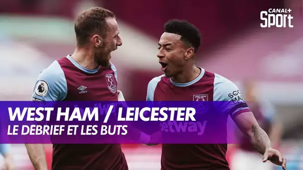 Le débrief de West Ham / Leicester - Premier League (J31)