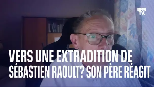 La justice marocaine favorable à l'extradition de Sébastien Raoult: son père réagit sur BFMTV