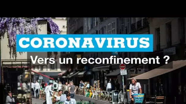 Coronavirus : vers un reconfinement ?