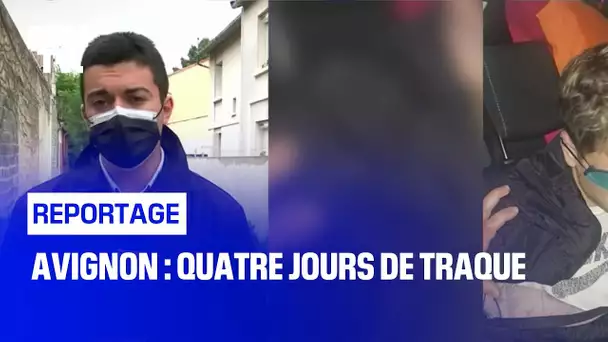 Avignon : quatre jours de traque