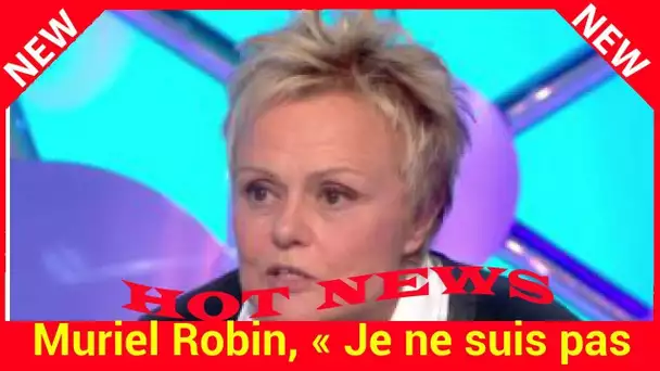 Muriel Robin, « Je ne suis pas homosexuelle » : ses confidences sur sa relation avec Anne