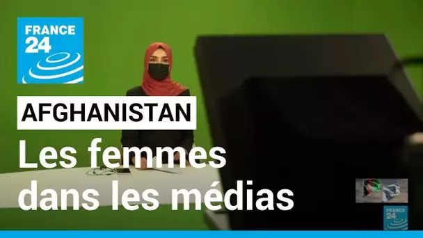 Afghanistan : les femmes, grandes disparues du paysage médiatique • FRANCE 24