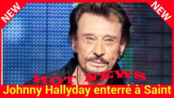 Johnny Hallyday enterré à Saint-Barth : cette découverte qui va insurger les fans