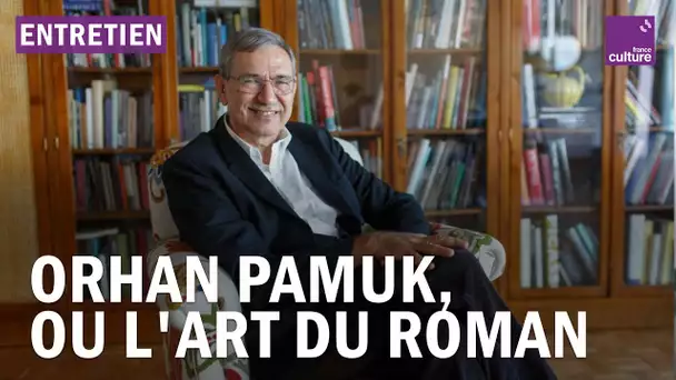 Orhan Pamuk : "C'est la fiction qui m'a permis de survivre en Turquie"