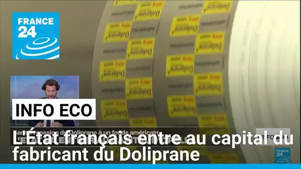 L'Etat français entre au capital du fabricant du Doliprane • FRANCE 24