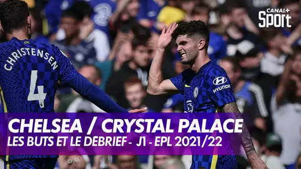 Les buts et le débrief de Chelsea / Crystal Palace - Premier League (J1)