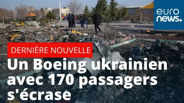 Un Boeing ukrainien avec 170 passagers s'écrase après son décollage à Téhéran (agence irani…