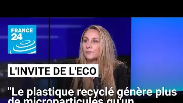 Rosalie Mann : "Le plastique recyclé génère plus de microparticules qu'un plastique vierge"