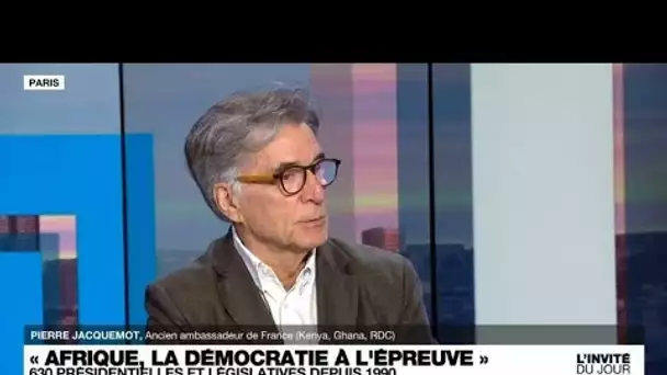 Pierre Jacquemot, chercheur : "L'Afrique connaît un dérèglement démocratique" • FRANCE 24