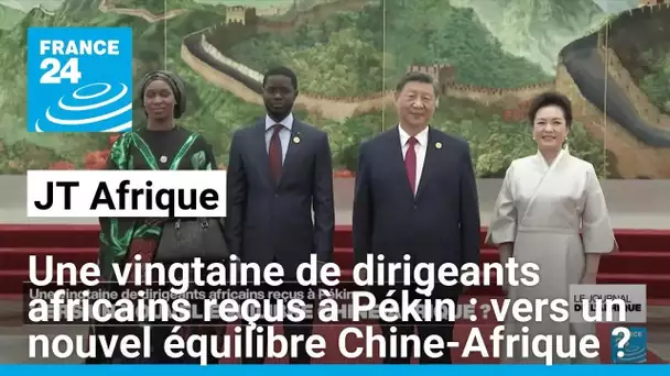 Une vingtaine de dirigeants africains reçus à Pékin : vers un nouvel équilibre Chine-Afrique ?