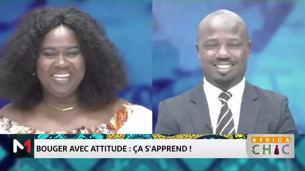 #AfricaChic.. Bouger avec attitude : ça s'apprend!