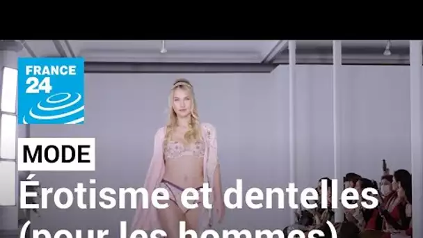 Spécial lingerie : l'érotisme, le confort et pour les hommes… De la dentelle • FRANCE 24