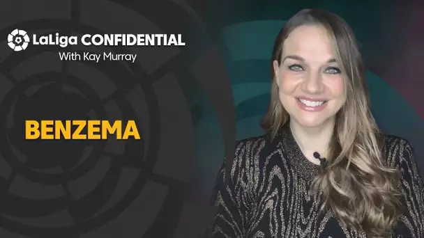 LaLiga Confidential with Kay Murray: Karim Benzema