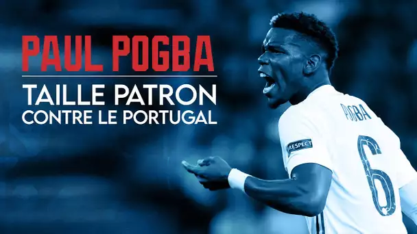 🇫🇷🔎 FOCUS : Paul Pogba, taille patron contre le Portugal