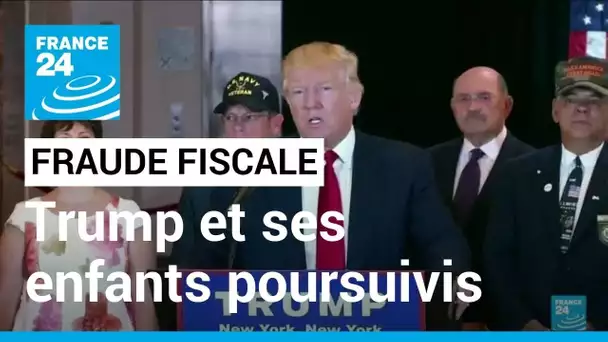 États-Unis : Trump et ses enfants poursuivis à New York pour fraude fiscale • FRANCE 24