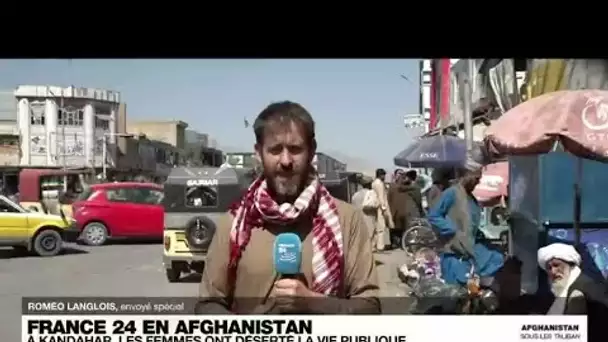 Afghanistan : à Kandahar, les femmes ont déserté la vie publique • FRANCE 24