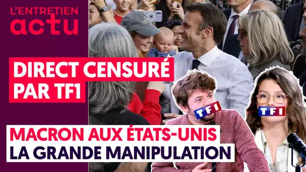 (DIRECT CENSURÉ PAR TF1) MACRON AUX ÉTATS-UNIS, LA GRANDE MANIPULATION