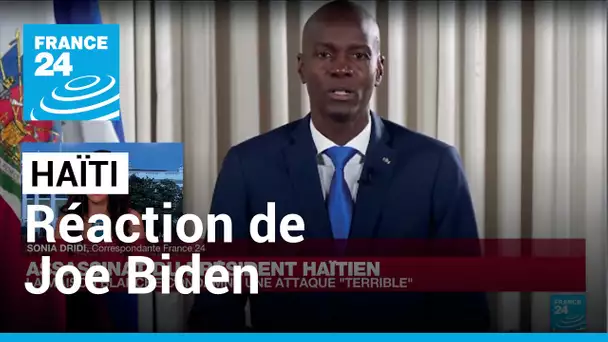 Assassinat du président haïtien : Joe Biden condamne une attaque "terrible" • FRANCE 24