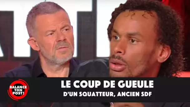 Le coup de gueule d'un squatteur, ancien SDF, sur le plateau de Balance Ton Post !