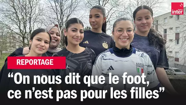 "On nous dit que le foot, c'est pas pour les filles"