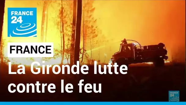 Incendie en France: La Gironde lutte contre le feu • FRANCE 24