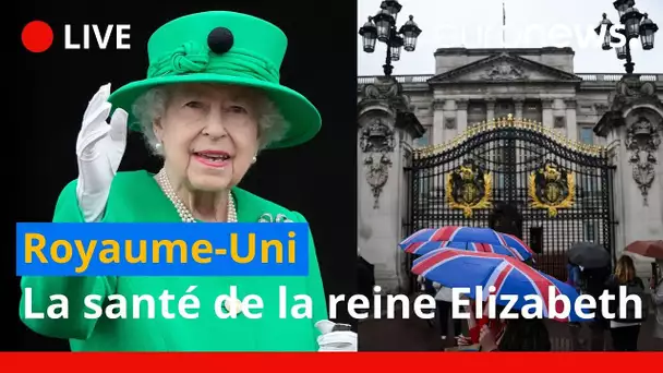 En direct | Inquiétude sur la santé de la reine Elizabeth