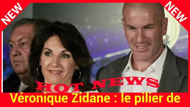 Véronique Zidane : le pilier de Zinedine, c’est elle