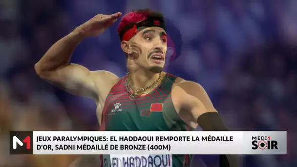 Jeux Paralympiques : El Haddaoui remporte la médaille d'or, Sadni médaillé de bronze (400m)