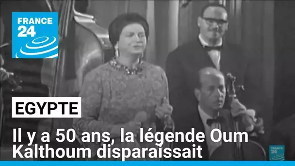 Il y a 50 ans, la légende Oum Kalthoum disparaissait • FRANCE 24