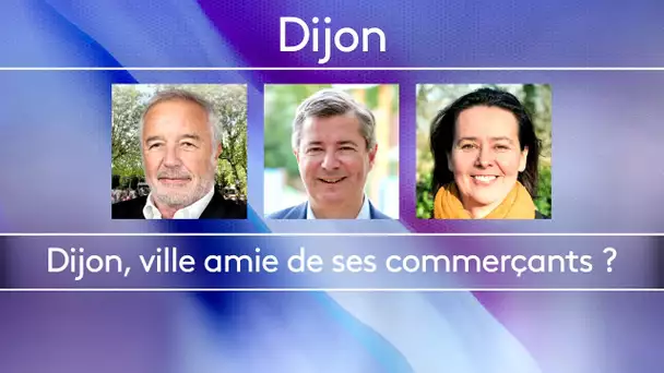 Municipales 2020 - Une ville, une question : Dijon, ville amie de ses commerçants ?