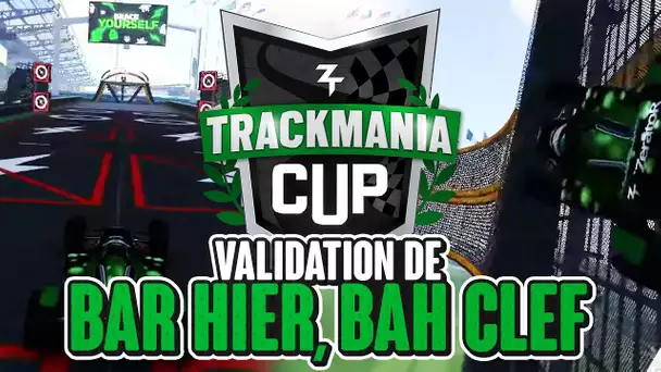 Trackmania Cup 2019 #10 : Validation Bar Hier, Bah Clef