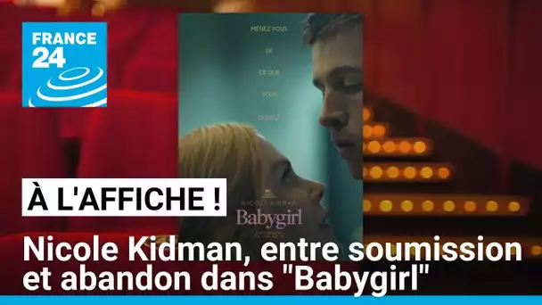 Nicole Kidman, entre soumission et abandon dans "Babygirl" • FRANCE 24