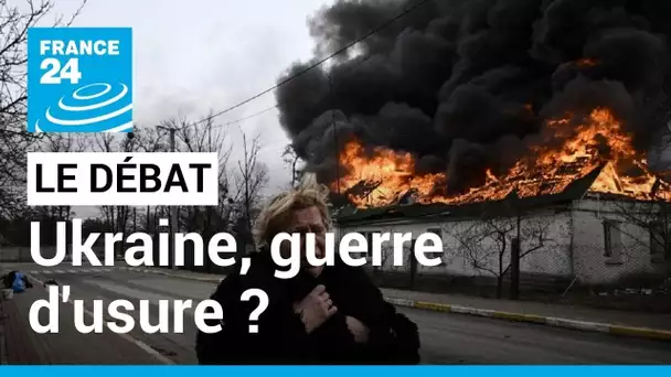 Ukraine, d'une guerre éclair à une guerre d'usure ? • FRANCE 24