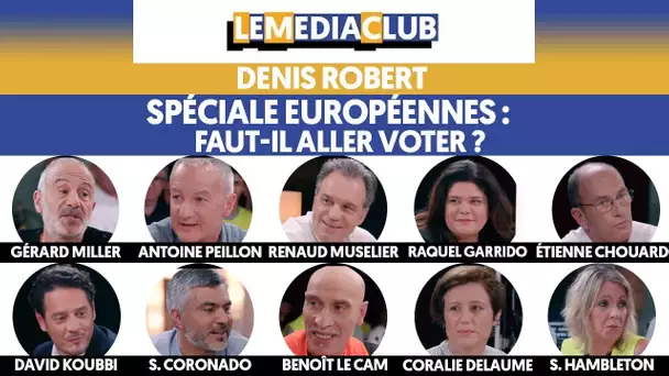 SPÉCIALE EUROPÉENNES : FAUT-IL ALLER VOTER ? - LE MÉDIACLUB