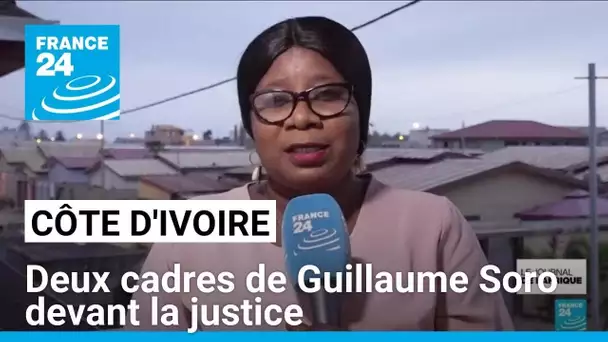 Côte d’Ivoire : deux cadres de Guillaume Soro devant la justice • FRANCE 24