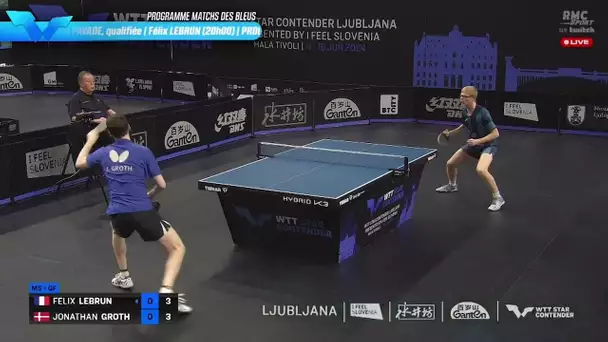 Résumé / WTT Star Contender Ljubljana (1/4 de finale) - Félix Lebrun vs Jonathan Groth
