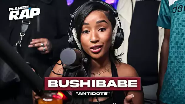 Bushibabe - Antidote #PlanèteRap