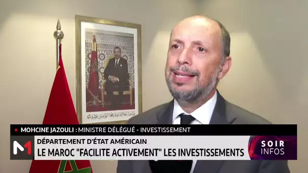 Mohcine Jazouli revient sur le rapport annuel américain sur le climat d’investissement