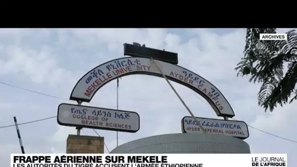 Frappe aérienne sur Mekele capitale du Tigré • FRANCE 24