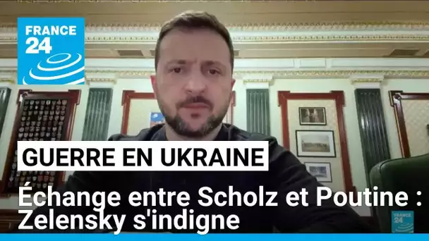 Guerre en Ukraine : V. Zelensky s'indigne de l'échange entre O. Scholz et V. Poutine • FRANCE 24