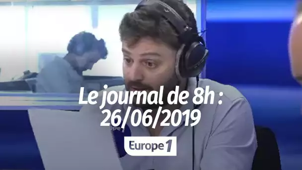 Le journal de 8h - 26/06/2019